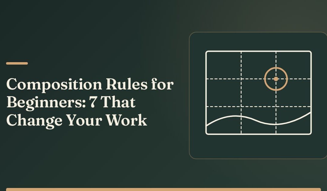 Composition Rules for Beginners: 7 That Change Your Work
