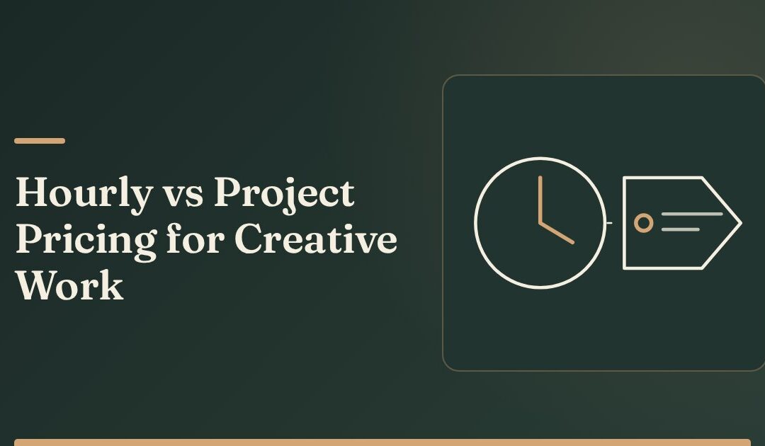 Hourly vs Project Pricing for Creative Work: Which to Use