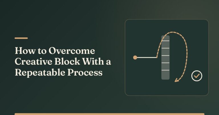 How to Overcome Creative Block With a Repeatable Process